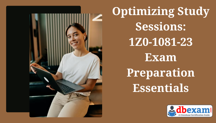 1Z0-1081-23 exam study tips.