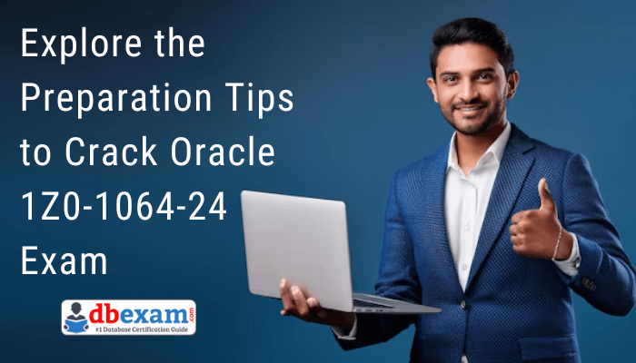 Explore the Preparation Tips to Crack Oracle 1Z0-1064-24 Exam