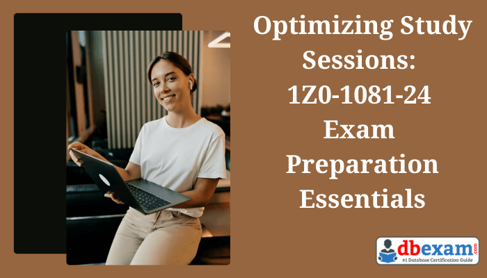 1Z0-1081-24 exam study tips.