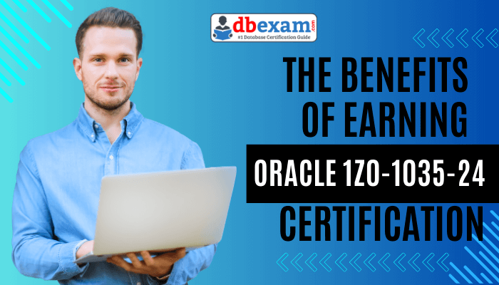 The Benefits of Earning Oracle 1Z0-1035-22 Certification