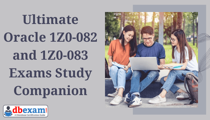 Oracle Database Administration I & II (1Z0-082 and 1Z0-083): Complete Study Companion