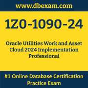 1Z0-1090-24: Oracle Utilities Work and Asset Cloud 2024 Implementation Professio