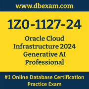 1Z0-1127-24: Oracle Cloud Infrastructure 2024 Generative AI Professional